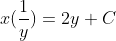 x (\frac{1}{y})= 2y +C